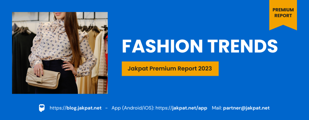 Fashion Trends - Jakpat Premium Report 2023